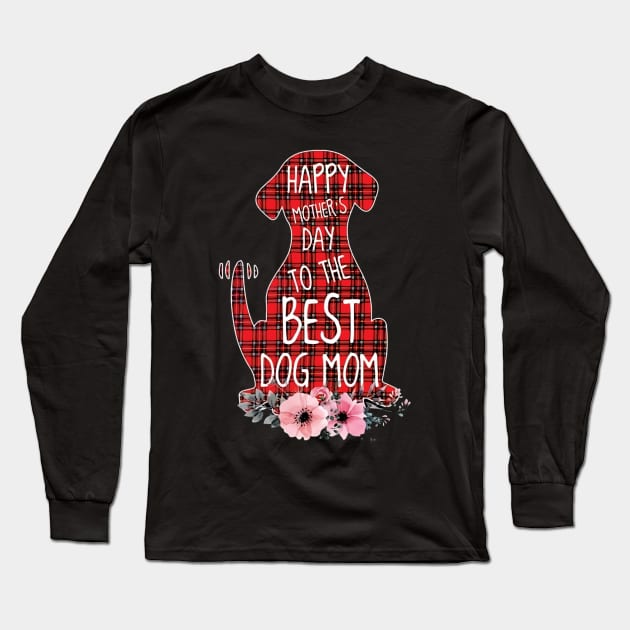 Happy Mother's Day To The Best Dog Mom Long Sleeve T-Shirt by Buleskulls 